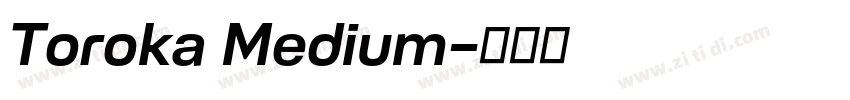Toroka Medium字体转换 Toroka Medium字体转换